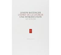 L'Esprit De La Liturgie: Une introduction