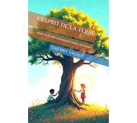 L'ESPRIT DE LA TERRE: AIDEN & ELARA rencontrent l'esprit de la terre: 1 (AIDEN & ELARA ET LES CINQ ELEMENTS)