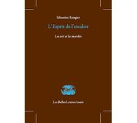 L'esprit de l'escalier: Les arts et les marches (Les Belles Lettres / Essais)