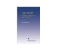 L'esprit d'Henri IV: Ou, Anecdotes les Plus Intéressantes, Traits Sublimes, Réparties Ingénieuses, & Quelques Lettres de Ce Prince.