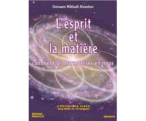 L'Esprit et la Matière - Comment les harmoniser en nous [Francia] [DVD]