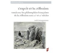 L'esprit et la réflexion: Essais sur les philosophies françaises de la réflexion aux 19 et 20è siècles