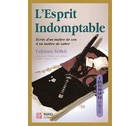 L'esprit indomptable: Ecrits d'un maître de zen à un maître de sabre