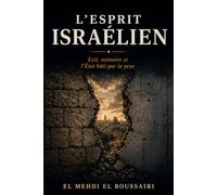 L'Esprit israélien: Exil, mémoire et l'État bâti par la peur (Les Esprits Stratégiques du Moyen-Orient)