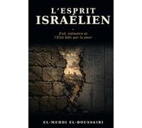 L'Esprit israélien: Exil, mémoire et l'État bâti par la peur (Les Esprits Stratégiques du Moyen-Orient)