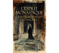 Lesprit Monastique En Trois Livres Classiques (ebook)