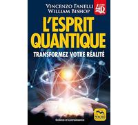 L'esprit quantique: Transformez votre réalité