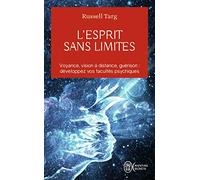 L'esprit sans limites: La physique des miracles : manuel de vision à distance et de transformation de la conscience