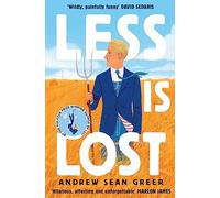 Less is lost: 'An emotional and soul-searching sequel' (Sunday Times) to the bestselling, Pulitzer Prize-winning Less (An Arthur Less Novel)