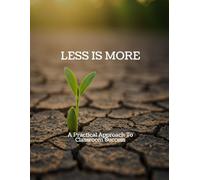LESS IS MORE A Practical Approach To Classroom Success