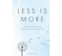 Less is More: Discovering the Beauty of Minimalism (Less is More Series)
