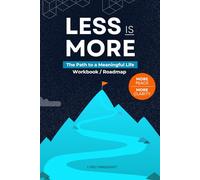 Less is More: The Path to a Meaningful Life - Workbook / Roadmap (Mindshift: A Personal Journey of Inner Liberation Workbooks / Roadmaps)