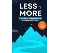 Less is More: The Path to a Meaningful Life - Workbook / Roadmap (Mindshift: A Personal Journey of Inner Liberation Workbooks / Roadmaps)