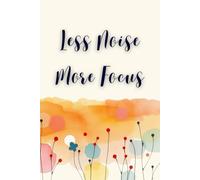 Less Noise More Focus: A Peaceful Planner for Reducing Mental Clutter and Gaining Clarity