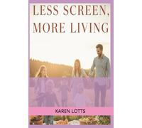 Less Screen, More Living