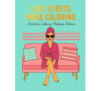 Less stress more coloring: Aesthetic Coloring Book for Women