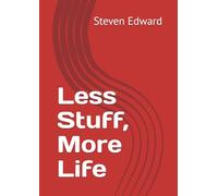 Less Stuff, More Life (Decluttering Collection)