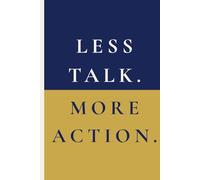 Less Talk. More Action.: A Simple Daily Notebook to Help You Stop Overthinking and Start Doing