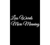 Less Words, More Meaning: Say less, mean more-your ideas deserve the spotlight!