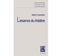 L'Essence Du Theatre (Bibliotheque D'histoire De La Philosophie)