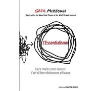 L'essentialisme: Faire moins mais mieux ! L'art d'être réellement efficace