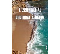 L'Essentiel au Portugal Algarve: Le guide des parents voyageurs · plages enfants, falaises, parcs aquatiques, road-trips testés de Lagos à Faro.