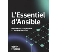 L'Essentiel d'Ansible: Une Introduction Pratique à l'Automatisation IT