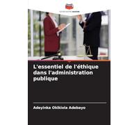L'essentiel de l'éthique dans l'administration publique