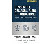 L'Essentiel des ASBL, AISBL et FONDATIONS - TOME 1: Régime Légal