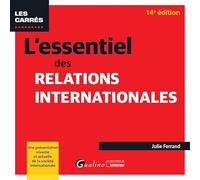 L'essentiel des relations internationales: Une présentation vivante et actuelle de la société internationale