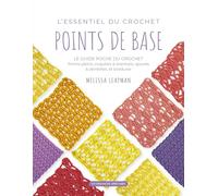 L'essentiel du crochet - Points de base: Le guide poche du crochet. Points pleins, coquilles & éventails, ajourés & dentelle, bordures