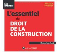 L'essentiel du droit de la construction: Une présentation pratique et concrète de la législation en vigueur en matière de construction et d’habitation