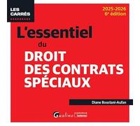 L'essentiel du droit des contrats spéciaux: Une présentation des principaux régimes de contrats spéciaux sous forme rédigée et pratique