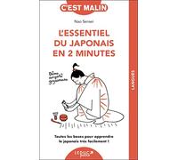 L'essentiel du japonais en 2 minutes: Toutes les bases pour apprendre le japonais très facilement !