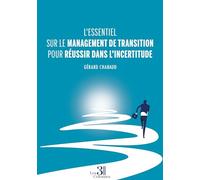 L'essentiel sur le management de transition pour réussir dans l'incertitude