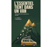 L'essentiel tient dans un Van: Petit guide de la (sur)vie en famille.