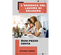 L'essenza del lavoro di squadra: Ogni pezzo conta