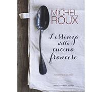 L'essenza della cucina francese (Gli illustrati)