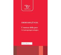 L'essenza della pace. Un'antropologia teologica (Il pellicano rosso. Nuova serie)