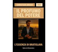 L'Essenza di Bratislava (Christian Drago - Il Profumo del Potere)