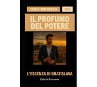L'Essenza di Bratislava (Christian Drago - Il Profumo del Potere)