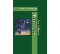 L'Essenziale: Compendio di astrologia per principianti