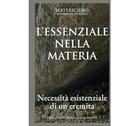 L'ESSENZIALE NELLA MATERIA: Necessità esistenziale di un eremita