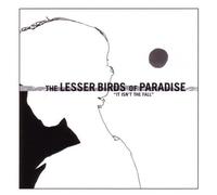 Lesser Birds of Paradise - It Isn't the Fall