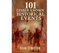 Lesser Known Historical Events Book Fascinating Forgotten Stories of the Past