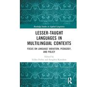 Lesser-Taught Languages in Multilingual Contexts: Focus on Language Variation, Pedagogy, and Policy (Routledge Studies in Applied Linguistics)