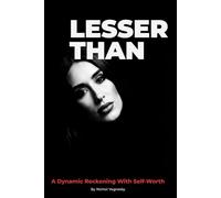 LESSER THAN: A Dynamic Reckoning With Self-Worth