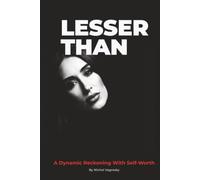 LESSER THAN: A Dynamic Reckoning With Self-Worth