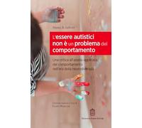L'essere autistici non è un problema del comportamento. Una critica all'analisi applicata del comportamento nell'era della neurodiversità