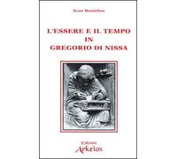 L'essere e il tempo in Gregorio di Nissa (I grandi della fede)